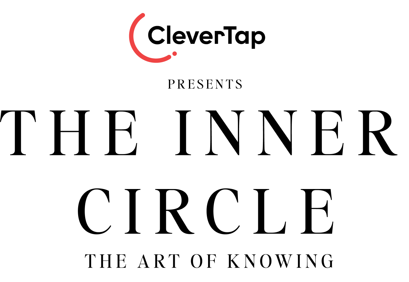 CleverTap Presents — The Inner Circle: The Art of Knowing
